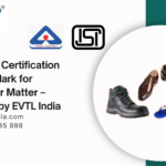 BIS Certification for Footwear, ISI Mark for Footwear, ISI Mark Consultant