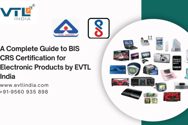 BIS CRS, BIS Certification for Electronic Products, BIS CRS Consultant