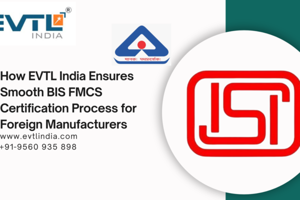 BIS FMCS, BIS Certification for Foreign Manufacturers, BIS FMCS Consultant