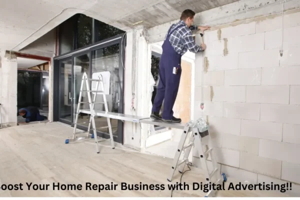 Boost Your Home Repair Business with Digital Advertising