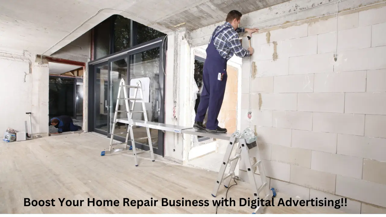 Boost Your Home Repair Business with Digital Advertising