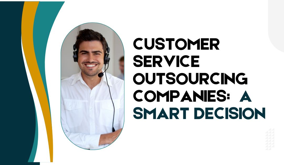 Customer-Service-Outsourcing-Companies-A-Smart-Decision