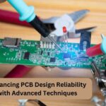 Enhancing PCB Design Reliability with Advanced Techniques