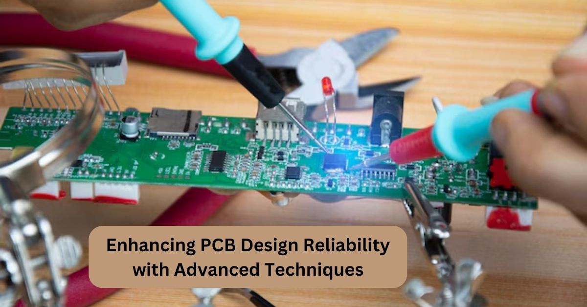 Enhancing PCB Design Reliability with Advanced Techniques