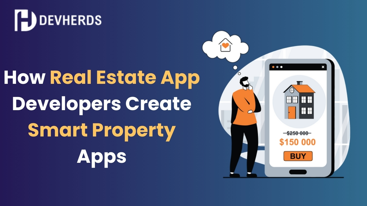 How Real Estate App Developers Create Smart Property Apps