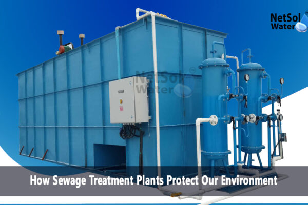 How Sewage Treatment Plants Protect Our Environment