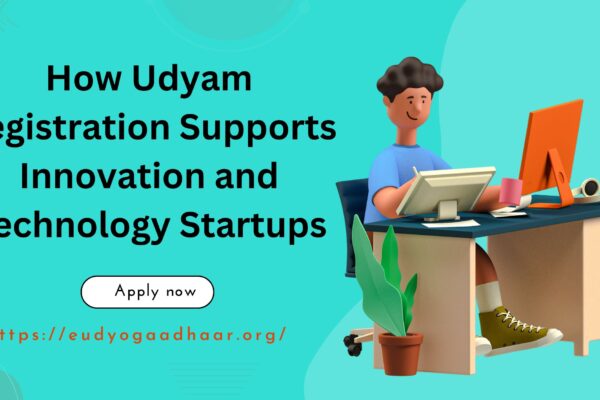 How Udyam Registration Supports Innovation and Technology Startups