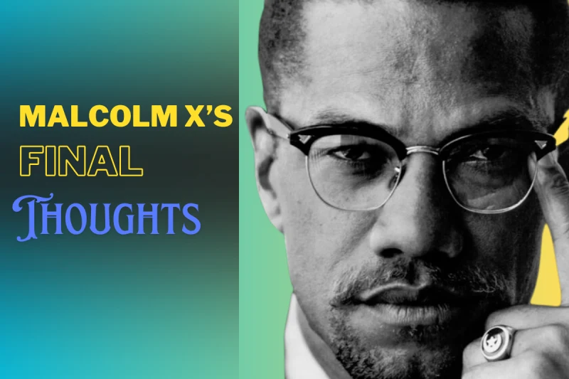 Malcolm X’s Final Thoughts