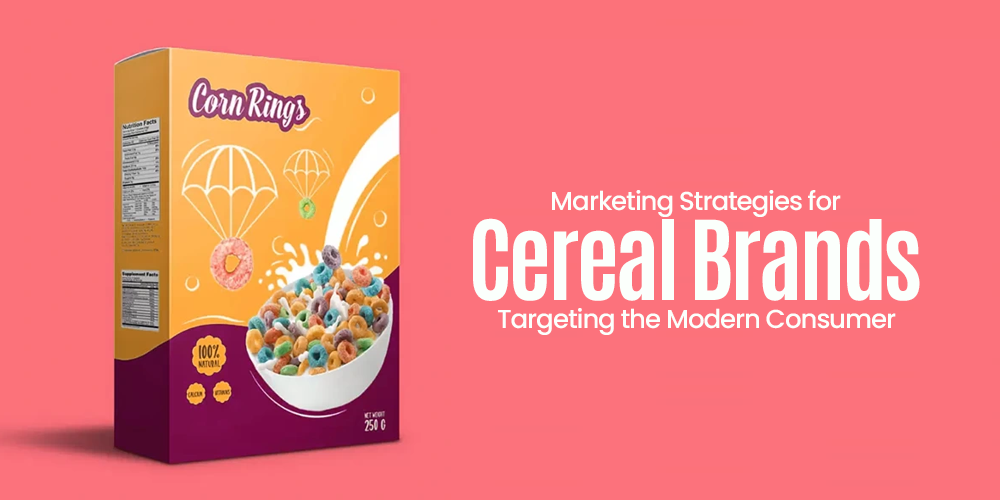 Marketing Strategies for Cereal Brands: Targeting the Modern Consumer