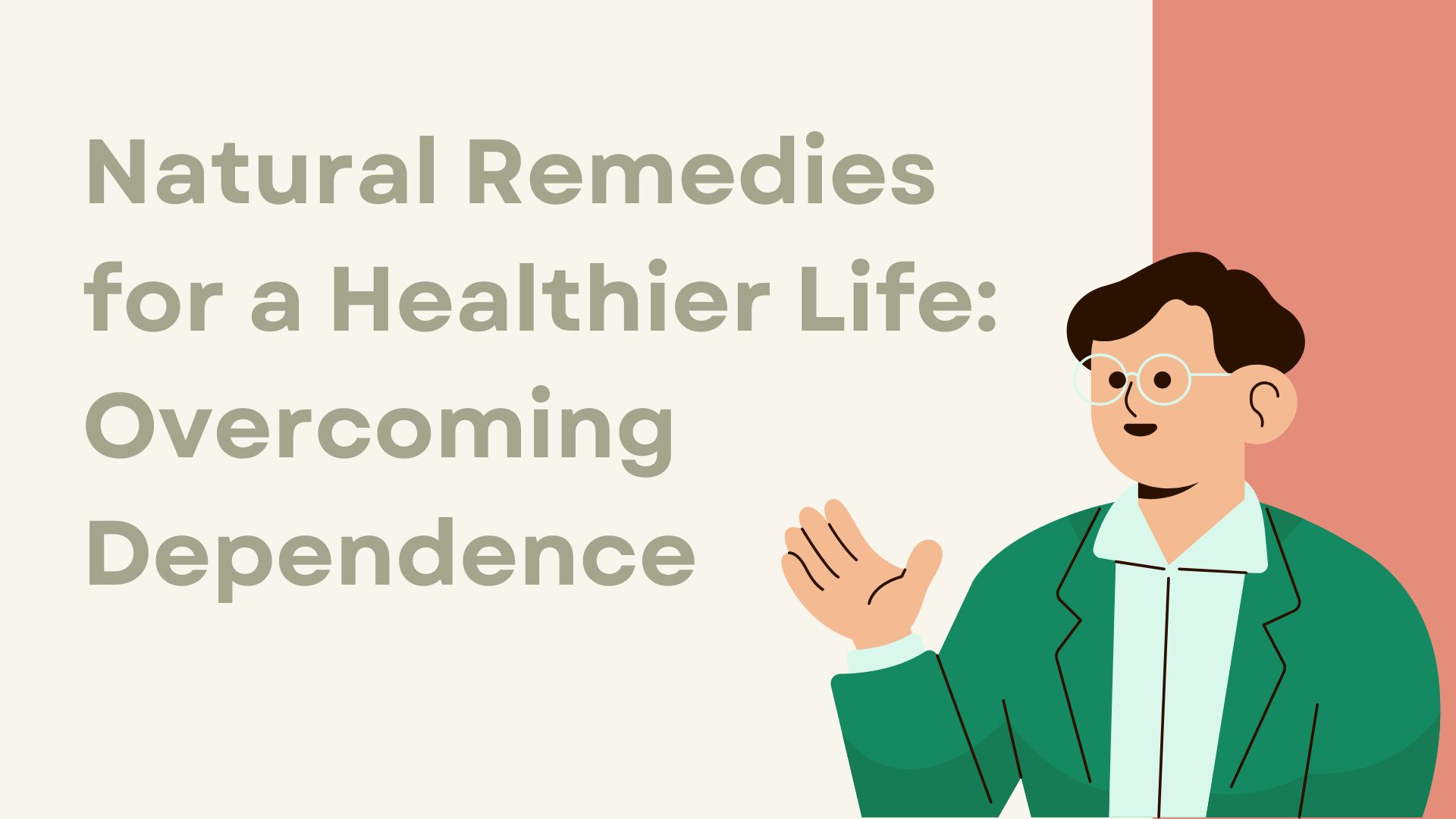 Natural Remedies for a Healthier Life: Overcoming Dependence and Enhancing Well-being