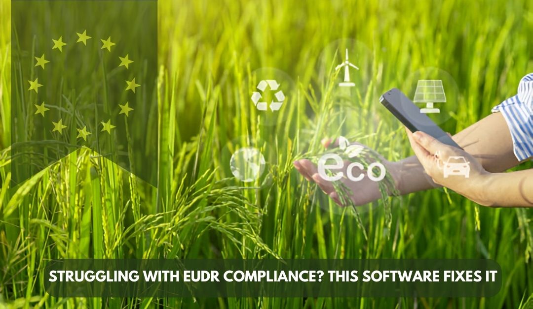 Struggling-with-EUDR-Compliance-This-Software-Fixes-It