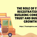 The Role of FSSAI Registration in Building Consumer Trust and Business Growth