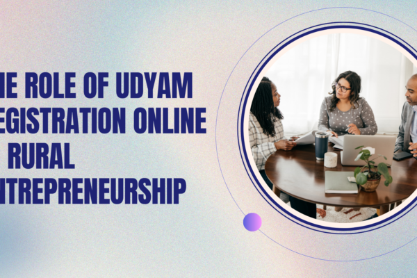 The Role of Udyam Registration Online in Rural Entrepreneurship