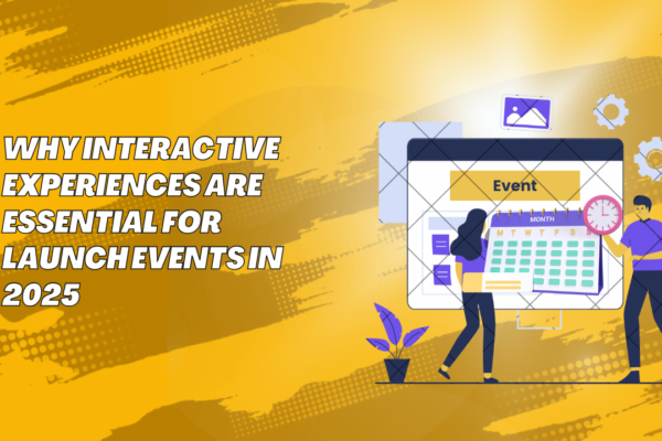 Why Interactive Experiences Are Essential For Launch Events In 2025