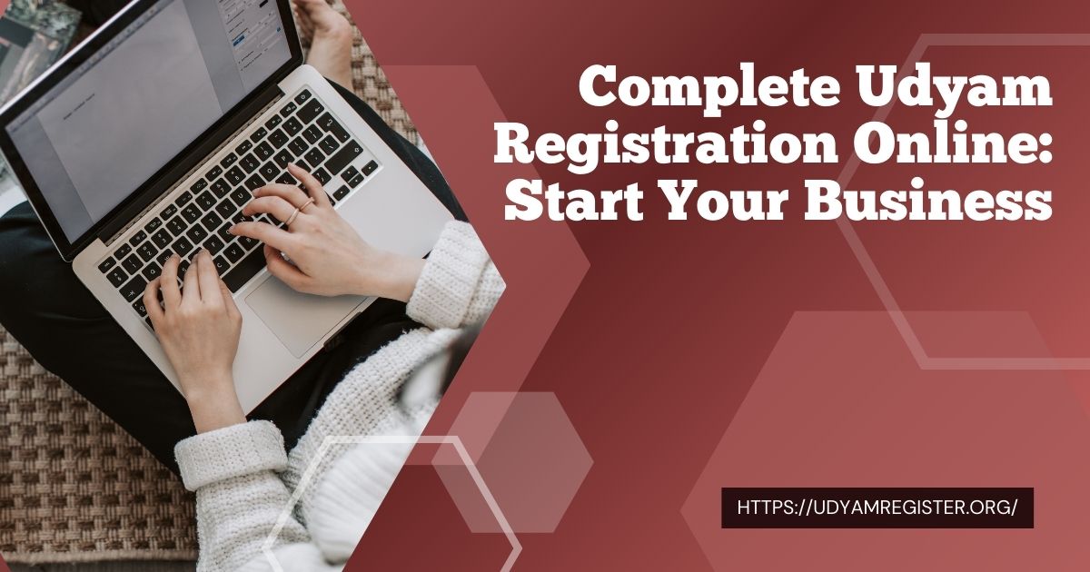 Complete Udyam Registration Online Start Your Business