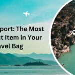 Your Passport The Most Important Item in Your Travel Bag